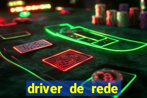 driver de rede windows 7 32 bits